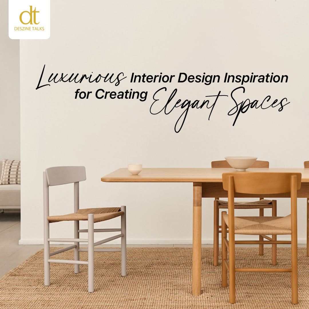Luxurious Interior Design Inspiration for Creating Elegant Spaces